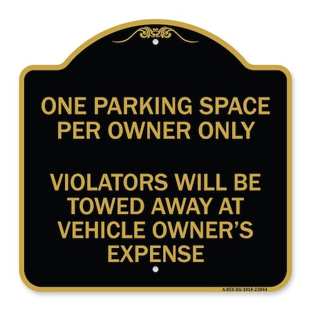 Signmission Reserved Parking One Parking Space Per Owner Violators Towed Away Veh Alum, 18" x 18", BG-1818-23044 A-DES-BG-1818-23044